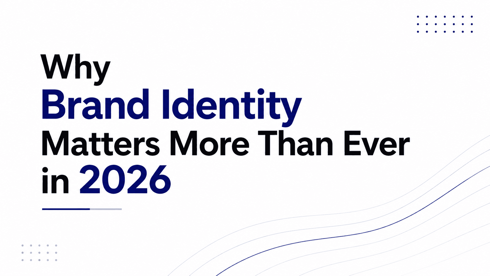 Why Brand Identity Matters More Than Ever in 2026